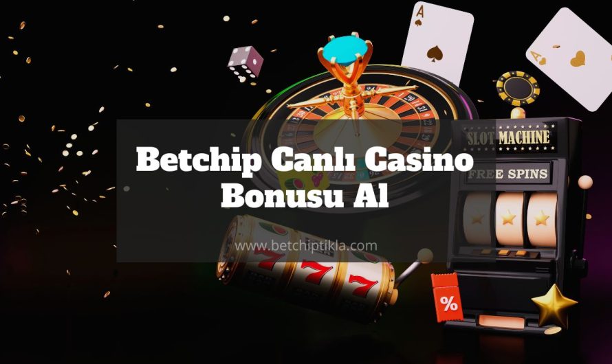 Betchip Canlı Casino Bonusu Al