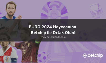 EURO 2024 Heyecanına Betchip ile Ortak Olun!